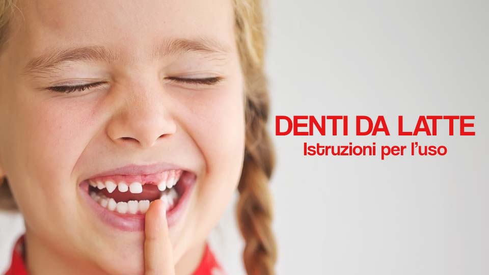 Denti da latte - istruzioni per l'uso