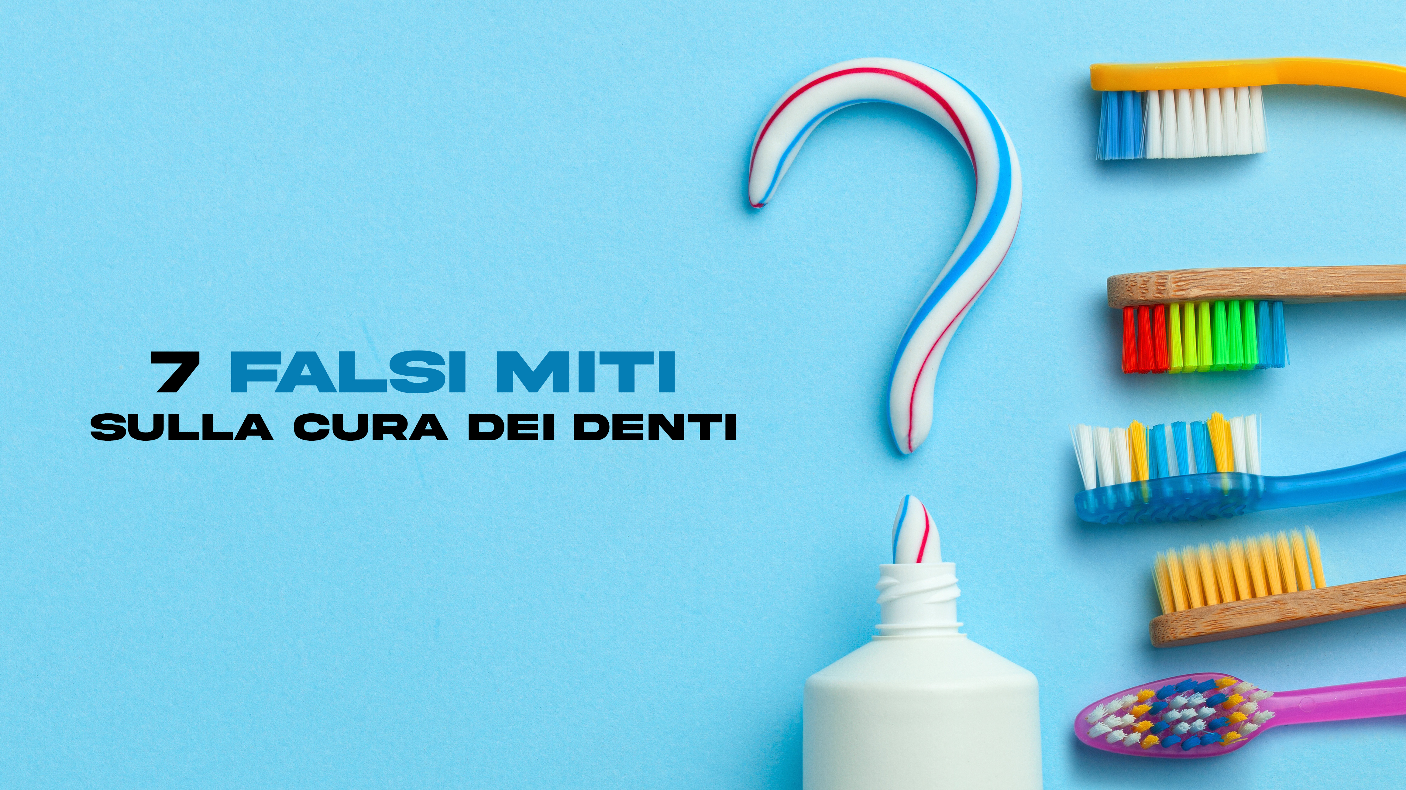 7 Falsi miti sulla cura dei denti