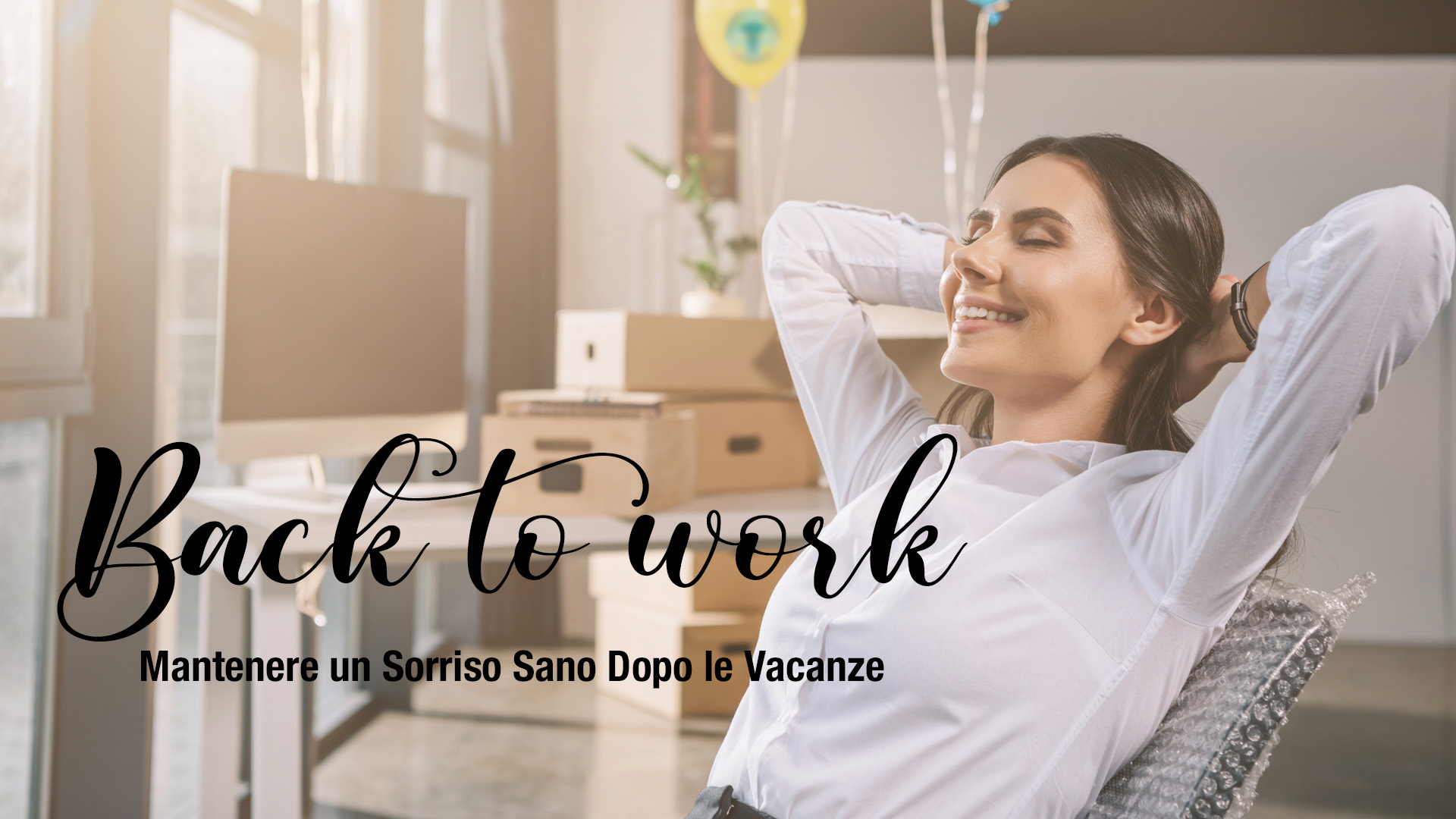 Back to Work - Come Mantenere un Sorriso Sano Dopo le Vacanze